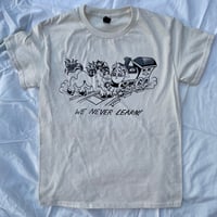 Image 2 of WE NEVER LEARN Tee