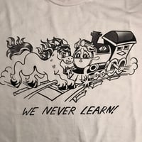 Image 3 of WE NEVER LEARN Tee