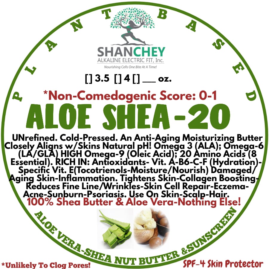 ALOEshea-20! Ant-Aging Luxurious Moisturizing Shea w/Aloe Vera Body Butter. Alkalizing. SPF 3-4.