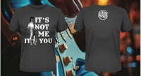 'It's Not Me, It's You' Official Tee