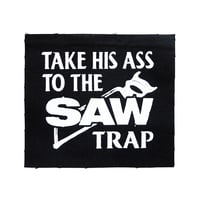 Image 1 of Take His Ass To The Saw Trap (Saw 2004) Screenprinted Canvas Patch