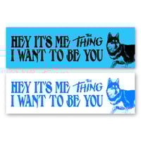 Image 1 of Hey It's Me The Thing Bumper Stickers 