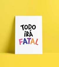 Todo irá fatal