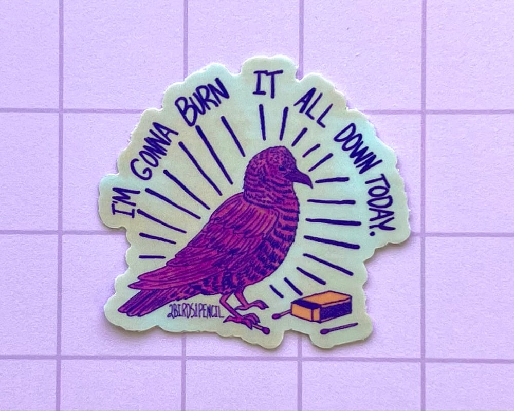 Image of Burn it down bird mini vinyl sticker