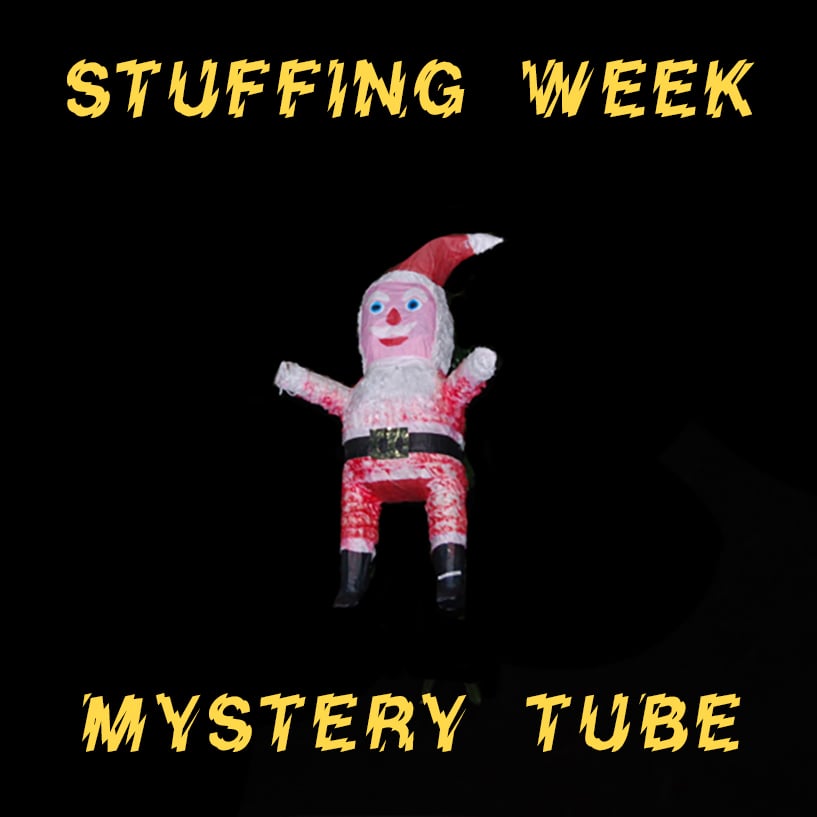 Image of Stuffing Week Mystery Tube!