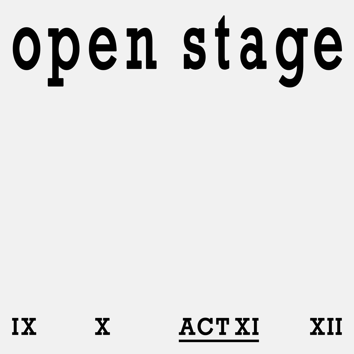 Image of Act XI: Open Stage