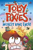 Image of Toby and the Pixies: Worst King Ever!