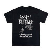 Born Deprived Grassman T-Shirt