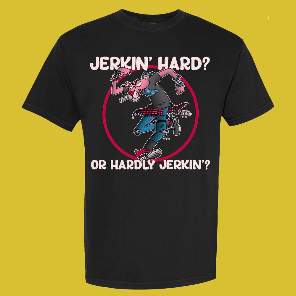 Jerkin’ Hard