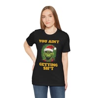 Image 2 of You Ain't Getting Sh*t Short Sleeve T-shirt