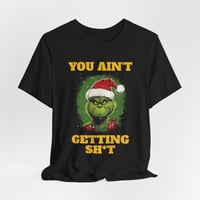 Image 1 of You Ain't Getting Sh*t Short Sleeve T-shirt