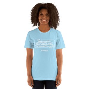 Quote T-shirt - Weeks at a time