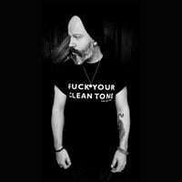 Image 1 of FUCK YOUR CLEAN TONE TEE