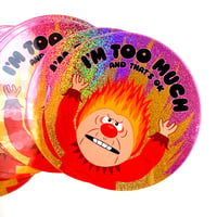 Image 2 of I'm Too Much Heat Miser Glitter Sticker