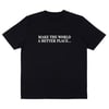 MAKE THE WORLD A BETTER PLACE T-SHIRT