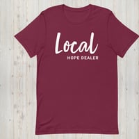 Image 2 of Signature "Local Hope Dealer" Unisex tee!!