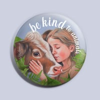 Image 1 of Be kind to all Animals | Animal Rights | Button