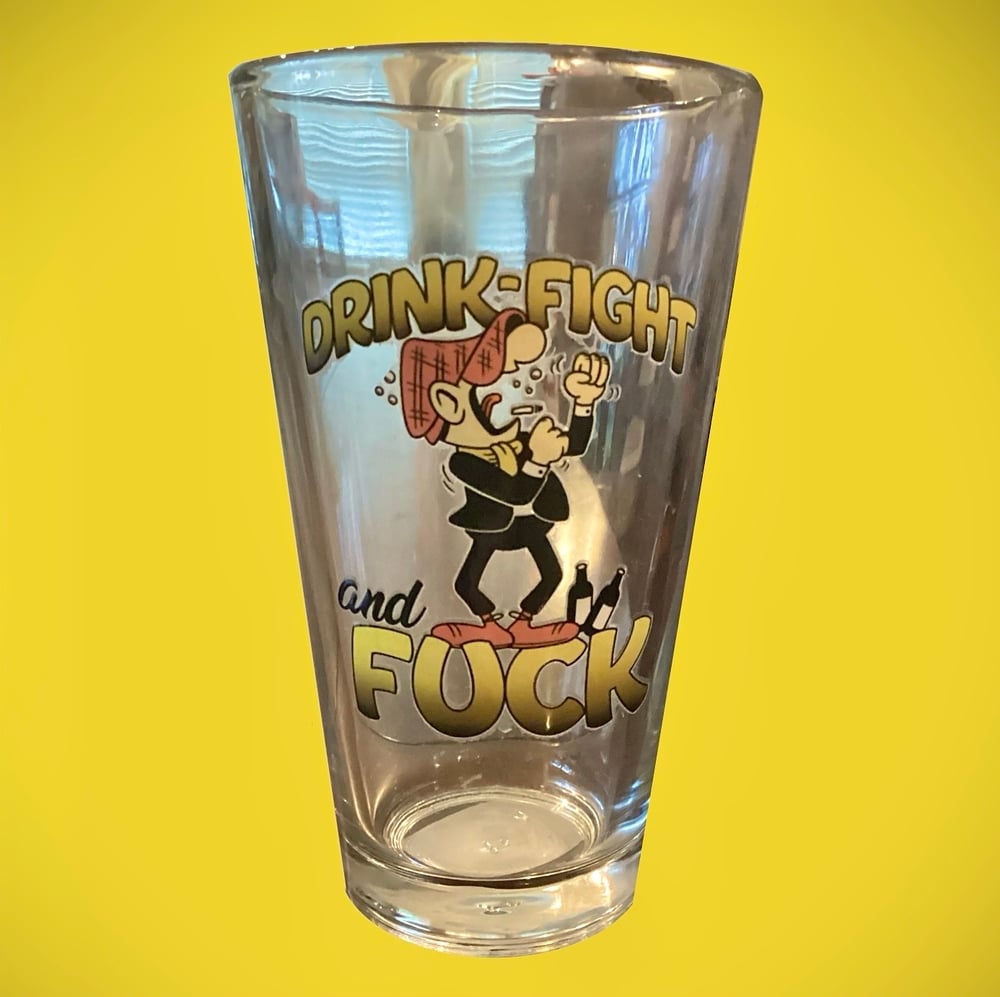 Drink, Fight and Fuck Pint Glass