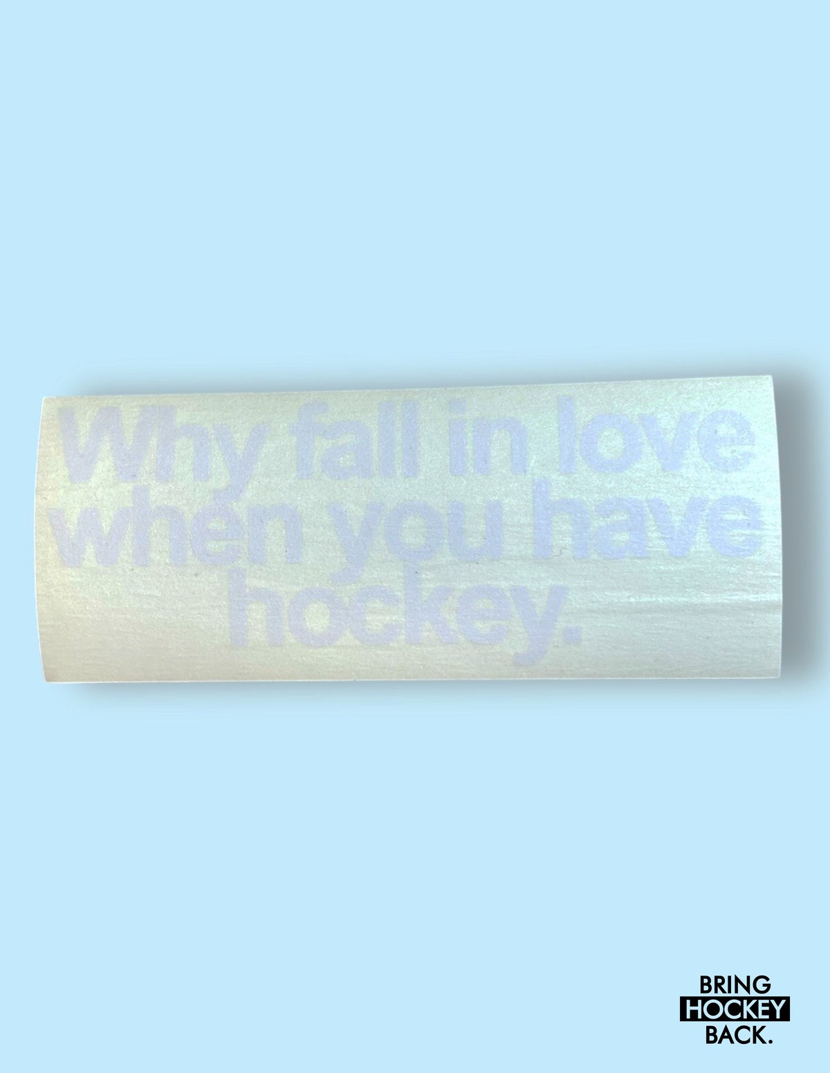 Why Fall in Love Decal