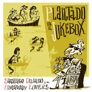 Image of SANTIAGO DELGADO Y LOS RUNAWAY LOVERS - Plantado en el Jukebox (Mini-LP)