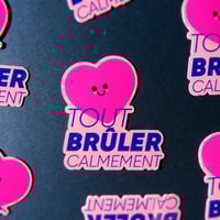 Sticker Tout brûler calmement