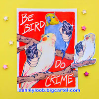 Image 1 of Be Bird Do Crime 3 color Risograph print + sticker