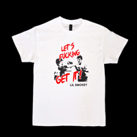 Lil Smokey Let's Fucking Get It T-Shirt