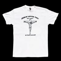 Jesus Loves You But I Don't Go Fuck Yourself - Otis T-shirt