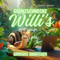 Grunzschnecke Willi’s großes Abenteuer