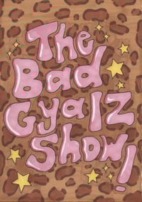 « THE BAD GYALZ SHOW ! » 🐆
