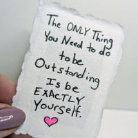 Image 4 of Outstanding: The ONLY thing you need to do to be outstanding is be EXACTLY yourself