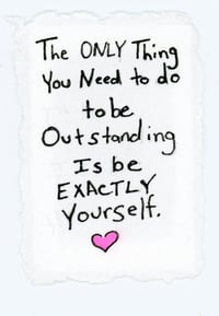 Image 2 of Outstanding: The ONLY thing you need to do to be outstanding is be EXACTLY yourself