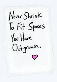 Image 3 of Outstanding Series: Never Shrink Yourself to Fit Spaces You Have Outgrown