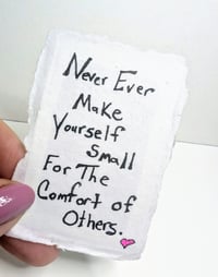 Image 4 of Outstanding Series: Never Ever Make Yourself Small for the Comfort of Others