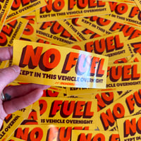 Image 4 of NO FUEL -  Bumper Sticker