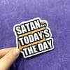 Satan...Today's the Day Sticker