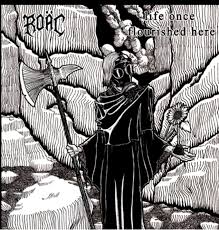 Roac / life once flourished here -split