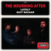 The Mourning After- Lately/Quit Bazaar