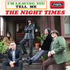 The Night Times -I'm Leaving You/Tell Me