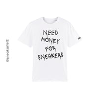 Image 1 of T-Shirt “Need Money For Sneakers” by SNEAK.ART.EL