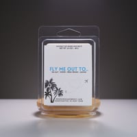 Image 2 of FLY ME OUT TO.. WAX MELTS