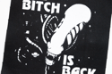 The Bitch Is Back Xenomorph Screenprinted Canvas Patch