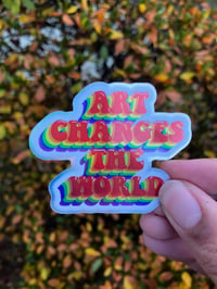 Image 1 of Art Changes the World Sticker