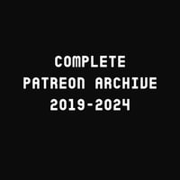 Complete Patreon Archive (2019-2024) (DIGITAL DOWNLOAD)