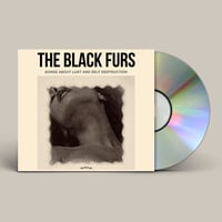 THE BLACK FURS - Songs About Lust & Self Destruction CD *PRE-ORDER* 