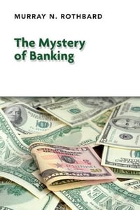 The Mystery of Banking - Murray N. Rothbard