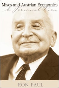 Mises and Austrian Economics: A Personal View - Ron Paul