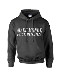 Image 1 of MAKE MONEY FUCK BITCHES - HOODIE 