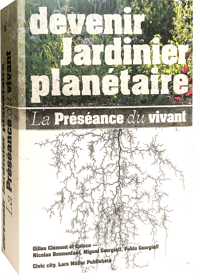 Image 1 of Devenir  jardinier planetaire. La Préséance du vivant