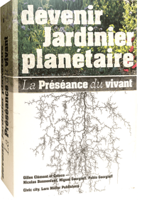 Image 1 of Devenir  jardinier planetaire. La Préséance du vivant 